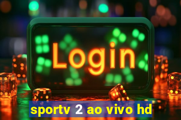 sportv 2 ao vivo hd